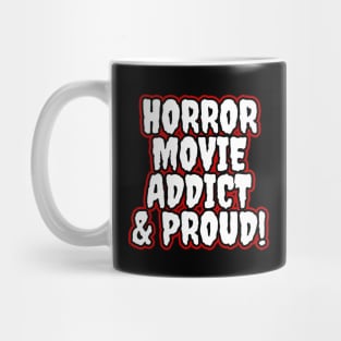 Horror Movie Addict & Proud Mug